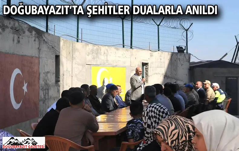 DOĞUBAYAZIT’TA ŞEHİTLER DUALARLA ANILDI