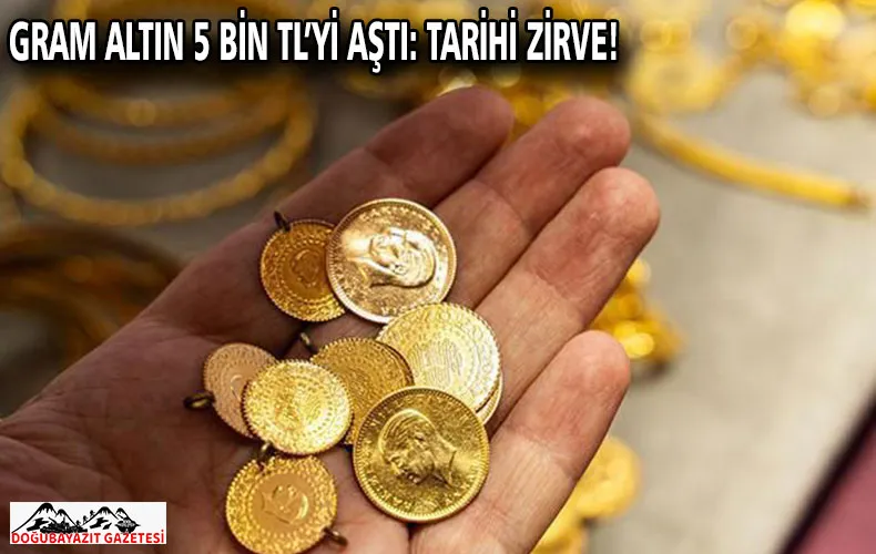GRAM ALTIN 5 BİN TL’Yİ AŞTI: TARİHİ ZİRVE!