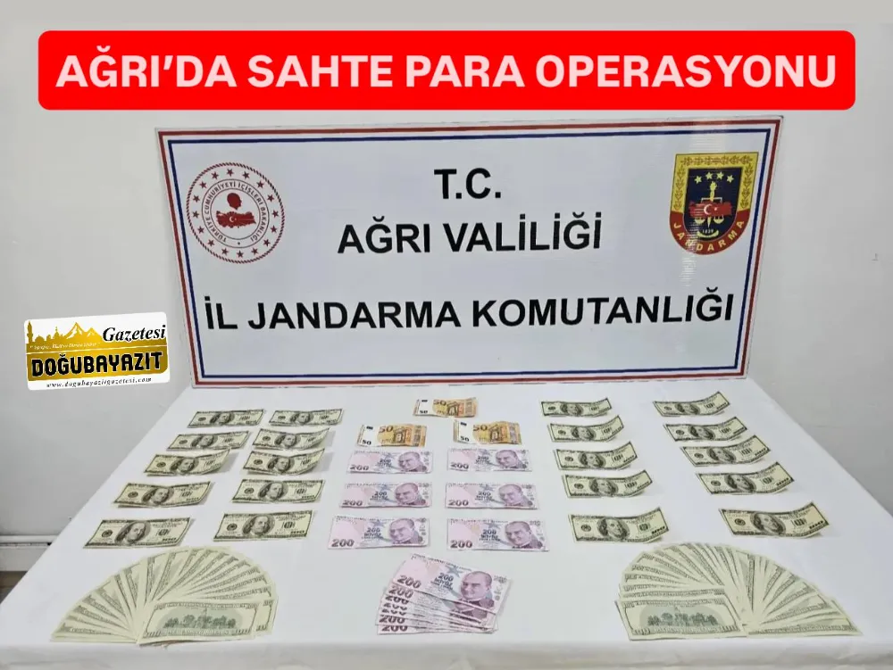 AĞRI’DA SAHTE PARA OPERASYONU