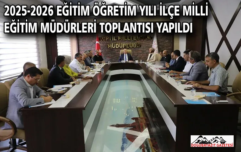 2025-2026 EĞİTİM ÖĞRETİM YILI İLÇE MİLLİ EĞİTİM MÜDÜRLERİ TOPLANTISI YAPILDI