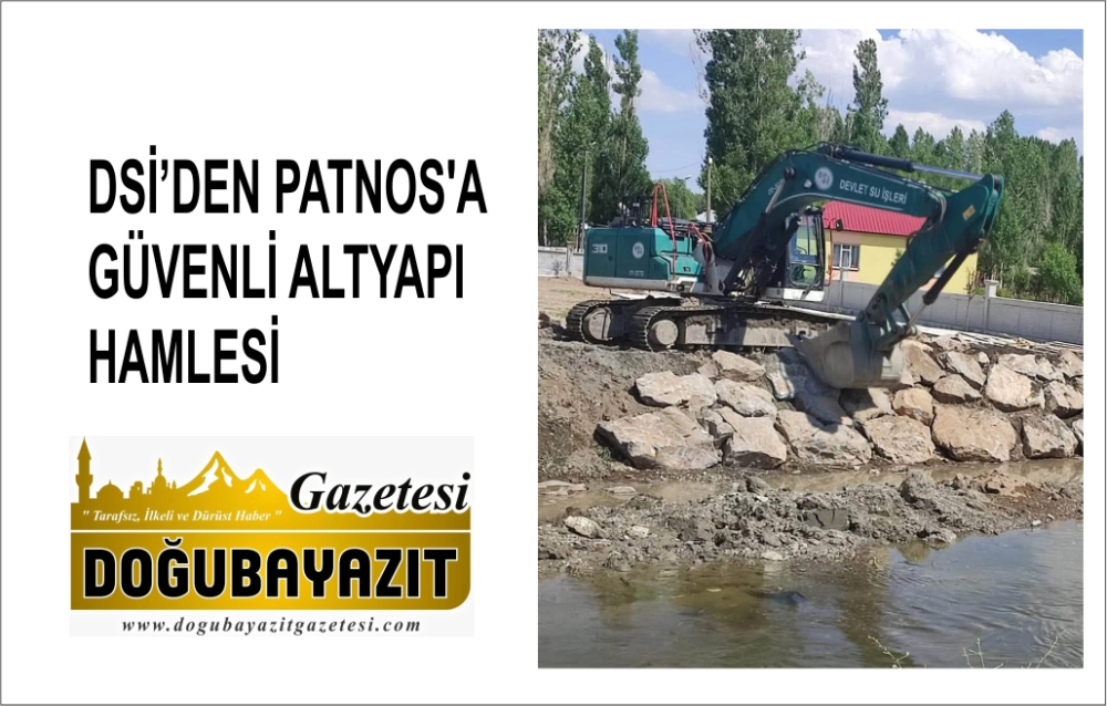 DSİ’DEN PATNOS'A GÜVENLİ ALTYAPI HAMLESİ