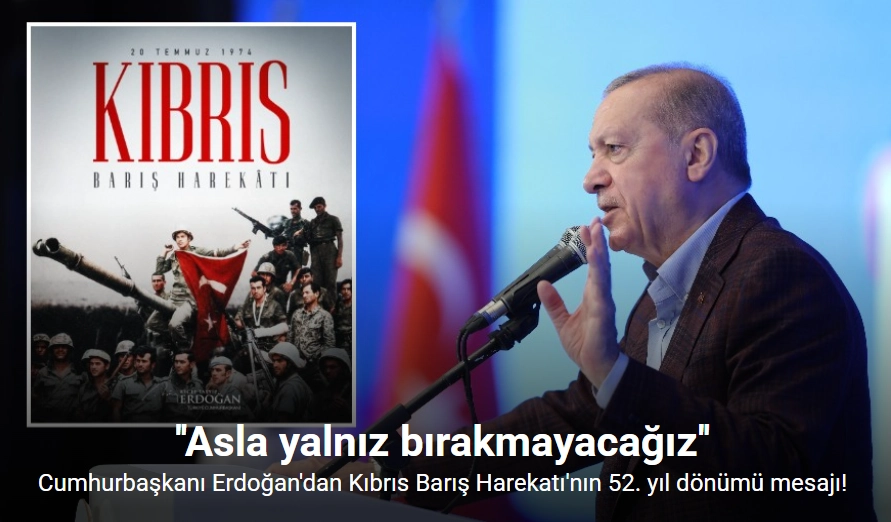 Cumhurbaşkanı Erdoğan: "Kıbrıs Türk halkını haklı mücadelesinde asla yalnız bırakmayacağız"