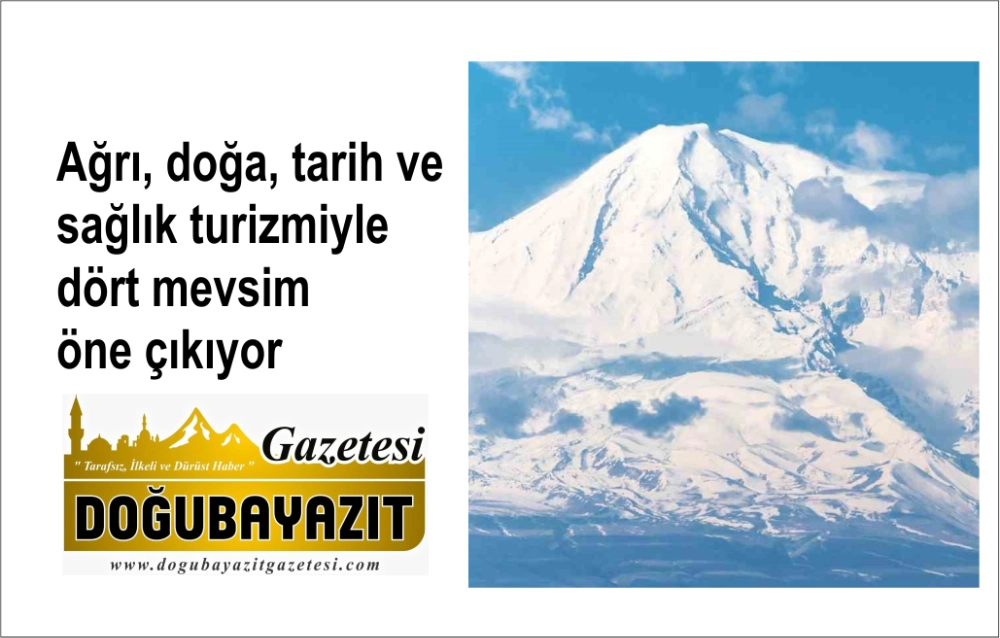 Ağrı, doğa, tarih ve sağlık turizmiyle dört mevsim öne çıkıyor