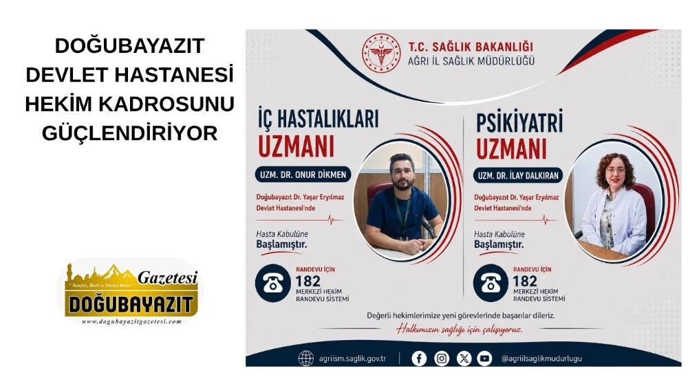 DOĞUBAYAZIT DEVLET HASTANESİ HEKİM KADROSUNU GÜÇLENDİRİYOR