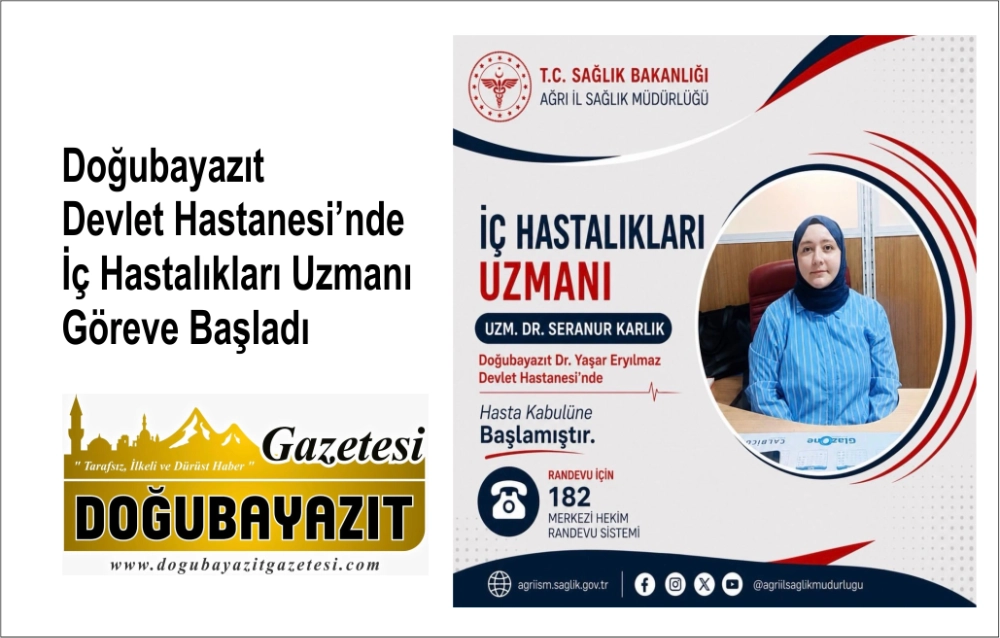 Doğubayazıt Devlet Hastanesi’nde İç Hastalıkları Uzmanı Göreve Başladı