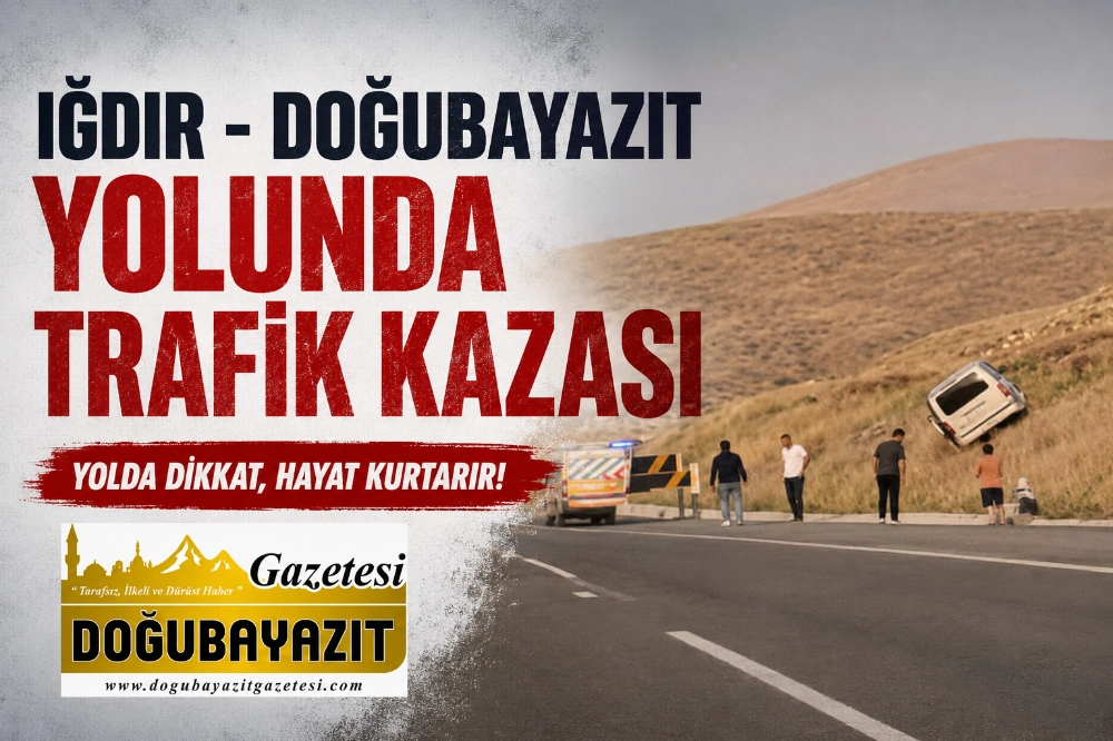 Iğdır - Doğubayazıt Yolunda Trafik Kazası