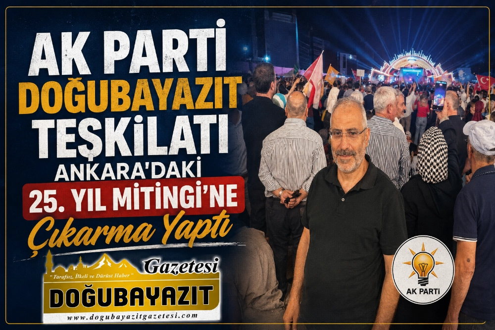 AK PARTİ DOĞUBAYAZIT TEŞKİLATI ANKARA'DAKİ 25. YIL MİTİNGİ’NE ÇIKARMA YAPTI
