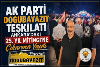 AK PARTİ DOĞUBAYAZIT TEŞKİLATI ANKARA'DAKİ 25. YIL MİTİNGİ’NE ÇIKARMA YAPTI
