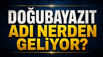 Doğubayazıt Adı Nereden Geliyor? Meğer Yüzyıllar Önce Başka Bir İsimle Anılıyormuş!