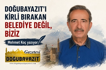 Doğubayazıt’ı Kirli Bırakan Belediye Değil, Biziz