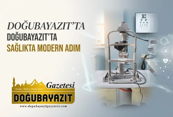 DOĞUBAYAZIT'TA SAĞLIKTA MODERN ADIM