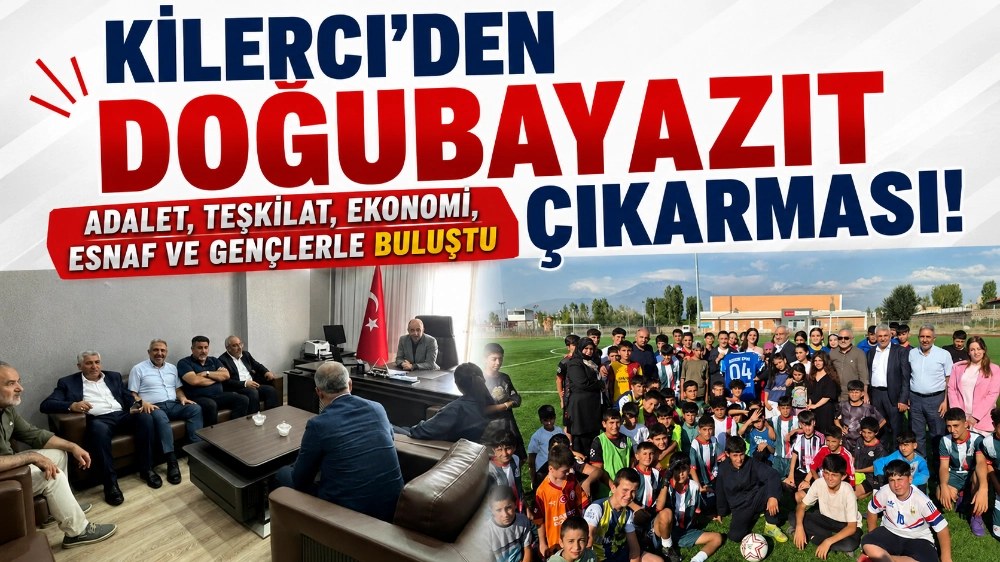Kilerci’den Doğubayazıt çıkarması! Adalet, teşkilat, ekonomi, esnaf ve gençlerle buluştu