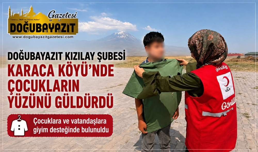 DOĞUBAYAZIT KIZILAY ŞUBESİ KARACA KÖYÜ’NDE ÇOCUKLARIN YÜZÜNÜ GÜLDÜRDÜ
