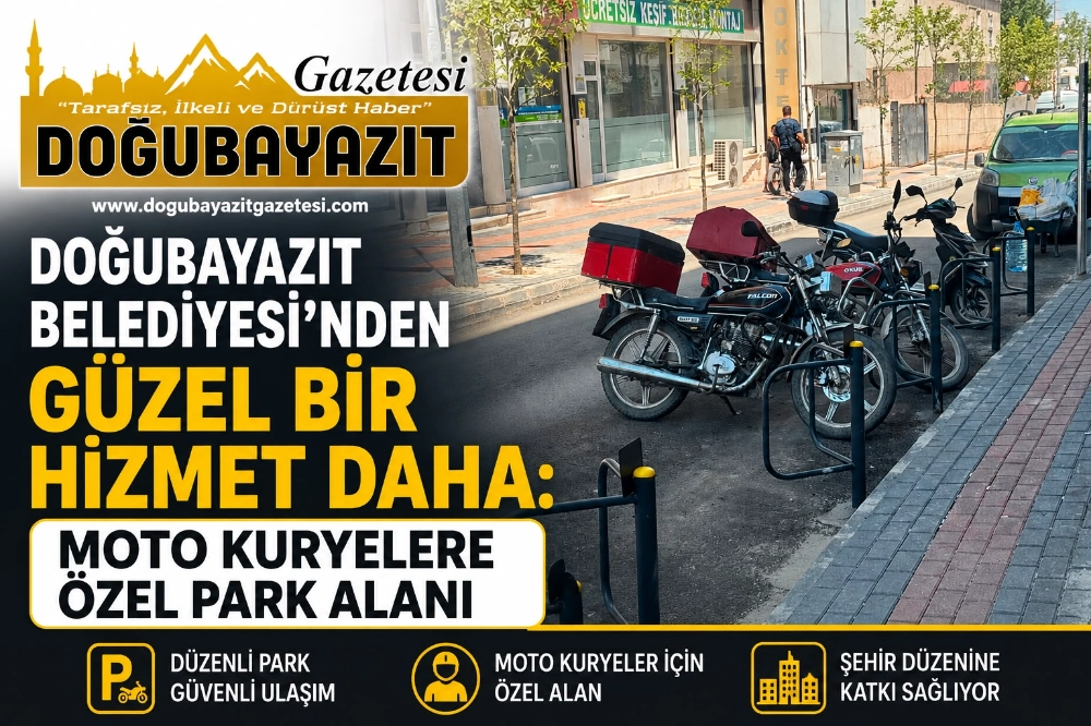 DOĞUBAYAZIT BELEDİYESİ’NDEN GÜZEL BİR HİZMET DAHA: MOTO KURYELERE ÖZEL PARK ALANI