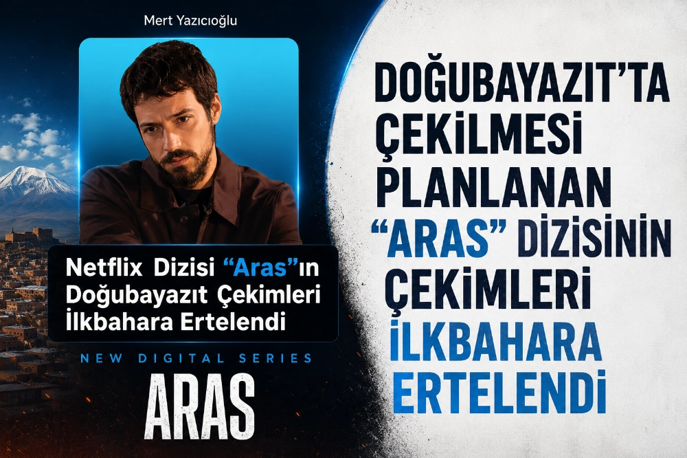 DOĞUBAYAZIT'TA ÇEKİLMESİ PLANLANAN “ARAS” DİZİSİNİN ÇEKİMLERİ İLKBAHARA ERTELENDİ