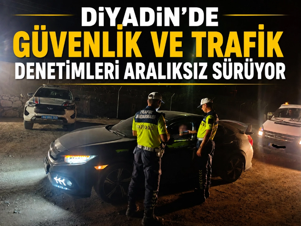 Diyadin’de Güvenlik ve Trafik Denetimleri Aralıksız Sürüyor