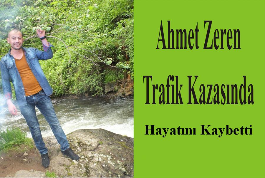 Ahmet Zeren Trafik Kazasında Hayatını Kaybetti